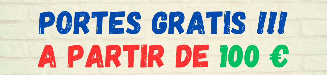 PORTES GRATIS A PARTIR DE 100 !!!